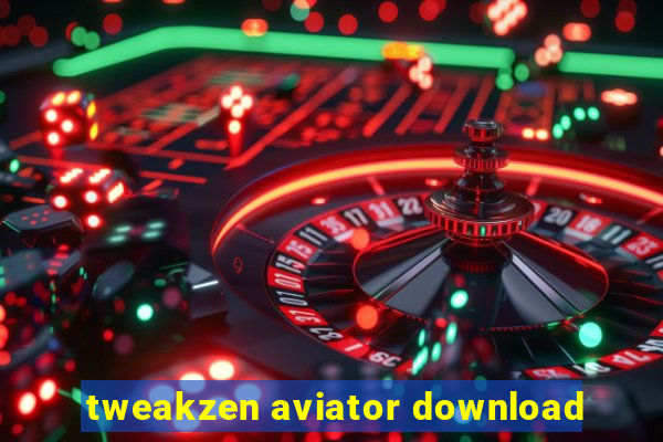 tweakzen aviator download